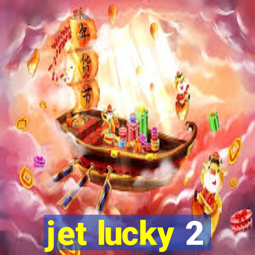 jet lucky 2